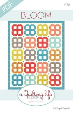 Bloom Downloadable PDF Quilt PatternA Quilting Life Designs