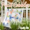Fruit Cobbler Quilt KitFeaturing Peachy Keen By Corey Yoder 2 Fruit Cobbler Quilt KitFeaturing Peachy Keen By Corey Yoder -Quilt Muse Shop fruitcobbler qk main