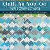 Quilt As-You-Go For Scrap Lovers Quilt BookJudy Gauthier #11508