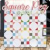 Square Peg Quilt KitFeaturing Emma By Sherri & Chelsi 2 Square Peg Quilt KitFeaturing Emma By Sherri & Chelsi -Quilt Muse Shop squarepeg qk main